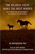 The Wildest Colts Make the Best Horses, by Dr. John Breeding PhD